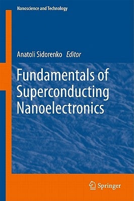 Fundamentals of Superconducting Nanoelectronics by Sidorenko, Anatoli