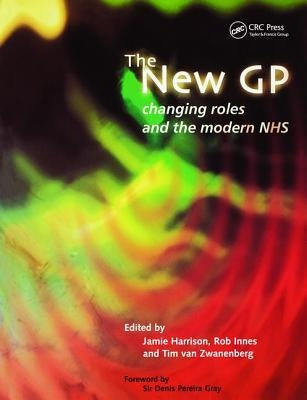 The New GP: Changing Roles and the Modern Nhs by Harrison, Jamie