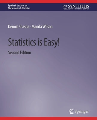 Statistics Is Easy! 2nd Edition by Shasha, Dennis