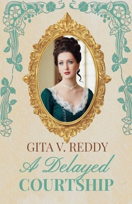A Delayed Courtship by Reddy, Gita V.