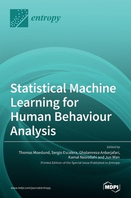 Statistical Machine Learning for Human Behaviour Analysis by Anbarjafari, Gholamreza