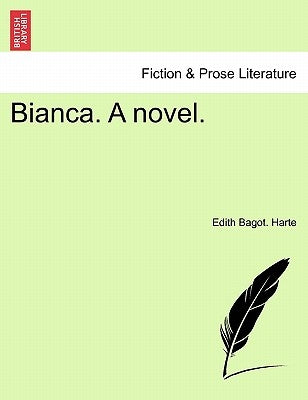 Bianca. a Novel. Volume II by Harte, Edith Bagot