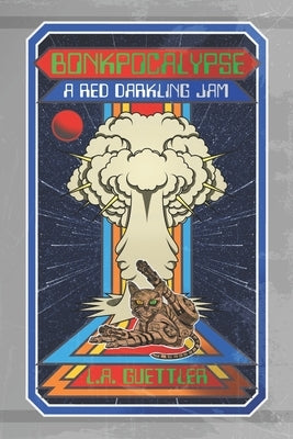 Bonkpocalypse: A Red Darkling Jam by Guettler, L. a.