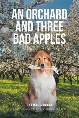 An Orchard and Three Bad Apples by Conrad, Thomas