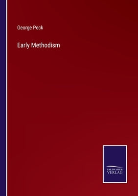 Early Methodism by Peck, George