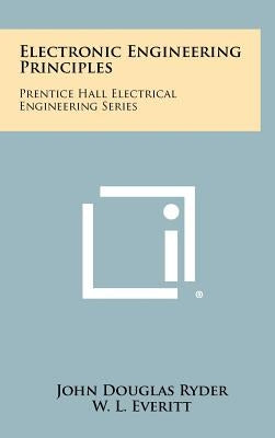 Electronic Engineering Principles: Prentice Hall Electrical Engineering Series by Ryder, John Douglas