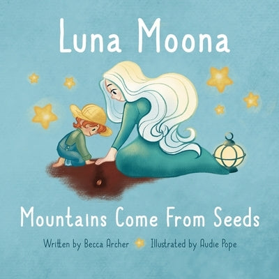 Luna Moona Mountains Come From Seeds by Archer, Becca