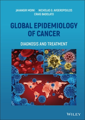 Global Epidemiology of Cancer: Diagnosis and Treatment by Moini, Jahangir