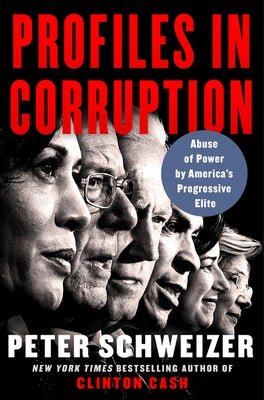 Profiles in Corruption: Abuse of Power by America's Progressive Elite by Schweizer, Peter