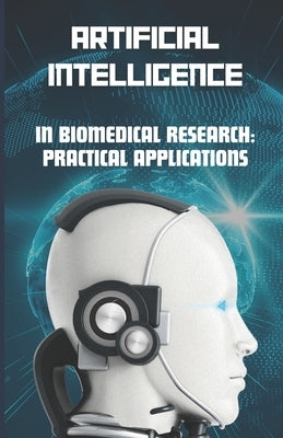 AI in Biomedical Research: Practical Applications by Bedraoui, Anas