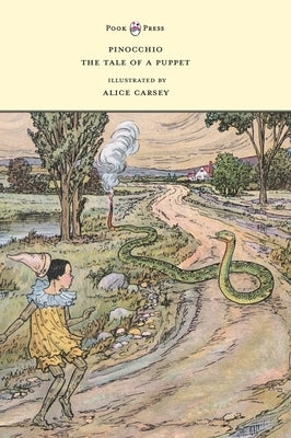 Pinocchio - The Tale of a Puppet - Illustrated by Alice Carsey by Collodi, Carlo