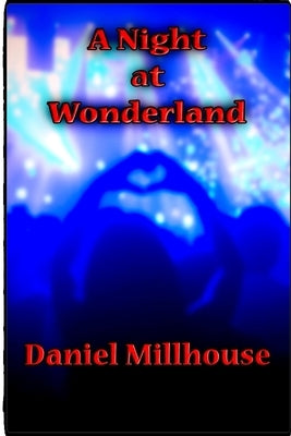 A Night at Wonderland by Millhouse, Daniel