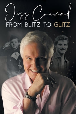 From Blitz to Glitz: The Autobiography of Jess Conrad OBE by Conrad, Jess