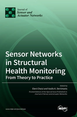 Sensor Networks in Structural Health Monitoring: From Theory to Practice by Chatzi, Eleni