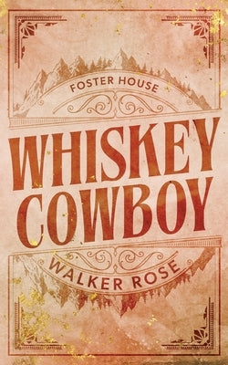 Whiskey Cowboy by Rose, Walker