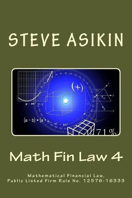 Math Fin Law 4: Mathematical Financial Law, Public Listed Firm Rule No. 12576-16333 by Asikin, Steve