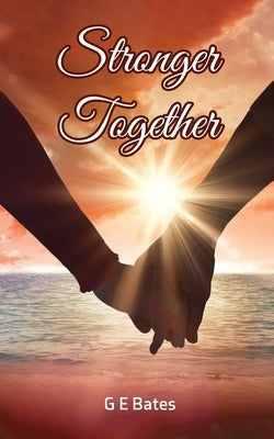Stronger Together by Bates, G. E.