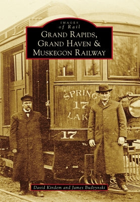 Grand Rapids, Grand Haven, and Muskegon Railway by Kindem, David