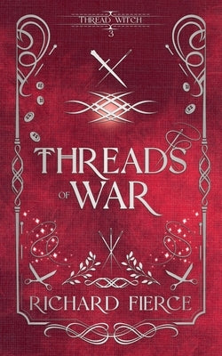 Threads of War by Fierce, Richard