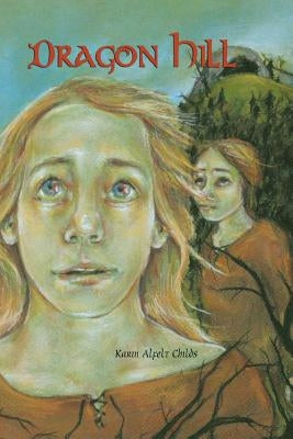 Dragon Hill by Childs, Karin Alfelt