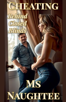 Cheating: Behind Closed Blinds by Naughtee