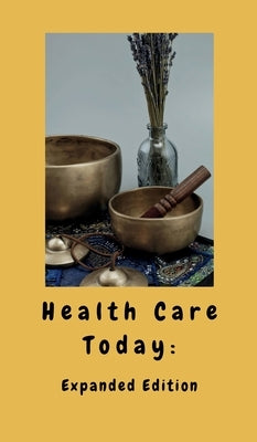 Health Care Today: Expanded Edition by Joly, Loran