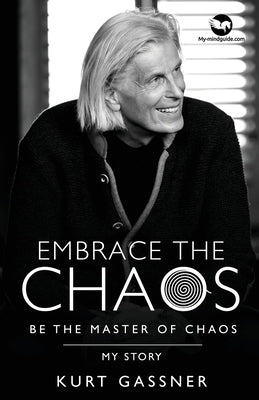Embrace the Chaos: Be the Master of Chaos: My Story by Gassner, Kurt