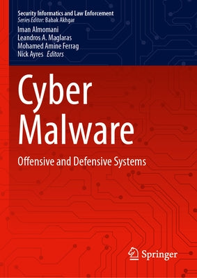 Cyber Malware: Offensive and Defensive Systems by Almomani, Iman