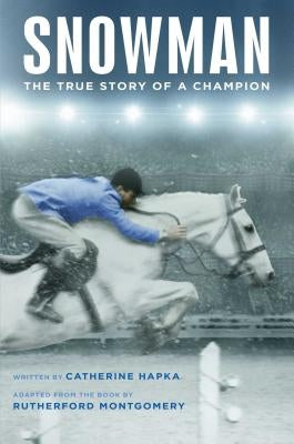 Snowman: The True Story of a Champion by Hapka, Catherine