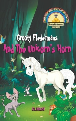 Grooty Fledermaus And The Unicorn's Horn by Kruse, D. L.