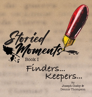 Storied Moments: Book I Finders .... Keepers ... by Cosby, Joseph