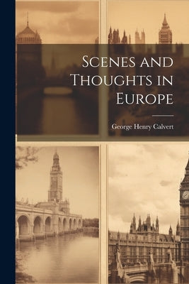 Scenes and Thoughts in Europe by Calvert, George Henry