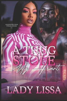 A Thug Stole My Heart: Standalone by Lissa, Lady