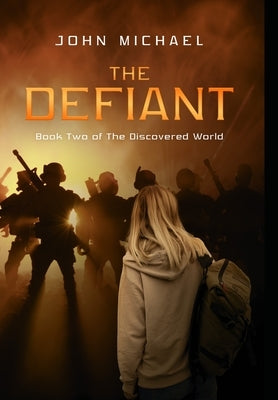 The Defiant: Book Two of the Discovered World by Michael, John