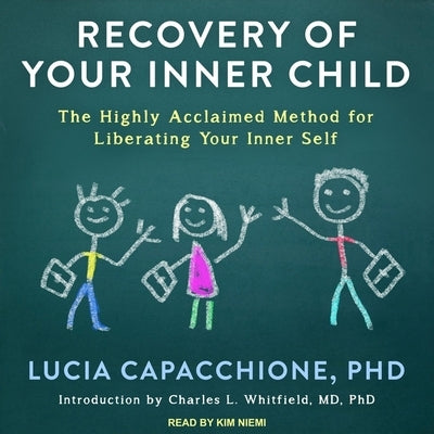 Recovery of Your Inner Child Lib/E: The Highly Acclaimed Method for Liberating Your Inner Self by Whitfield, Charles L.
