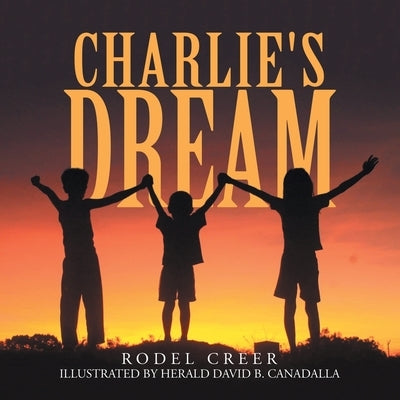 Charlie's Dream by Creer, Rodel