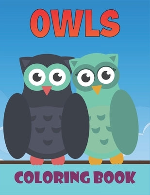 Owls Coloring Book: 50 Cute Owls Designs for Kids And Toddlers by Publications, Rr
