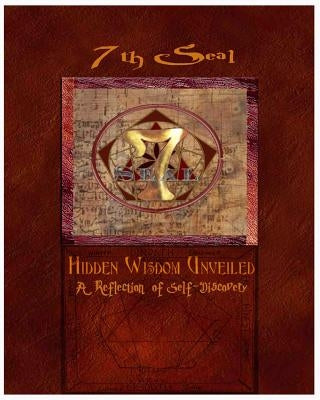 7th Seal Hidden Wisdom Unveiled Vol 1: A Journey of Self-Discovery by Imhotep, Mathues