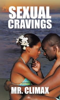 Sexual Cravings by Mr Climax