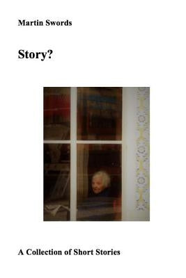 Story?: Collected Short Stories by Swords, Martin