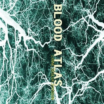 Blood Atlas by Desilva-Johnson, Lynne