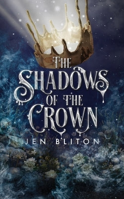 The Shadows of the Crown by Bliton, Jen