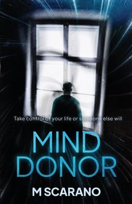 Mind Donor: A mind bending psychological thriller about regresson hypnosis, a love relationship and alternate reality. by Scarano, Michele