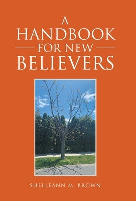A Handbook for New Believers by Brown, Shelleann M.