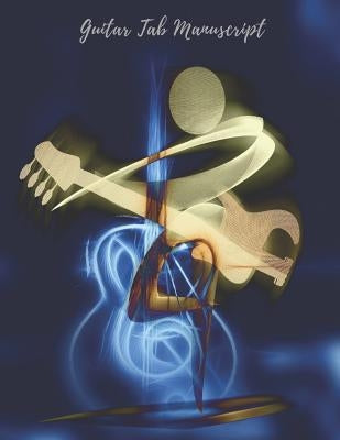 Guitar Tab Manuscript: Manuscript Sheet Music with Guitar Tabs to Write & Compose Your Own Music by Tistic, Br -.