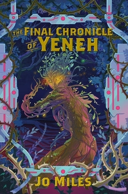 The Final Chronicle of Yeneh by Miles, Jo