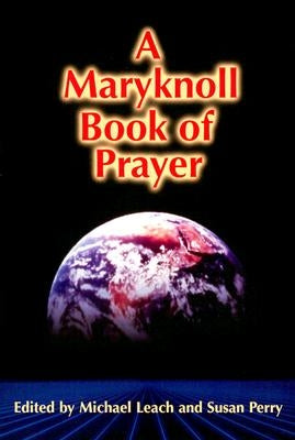 A Maryknoll Book of Prayer by Leach, Michael