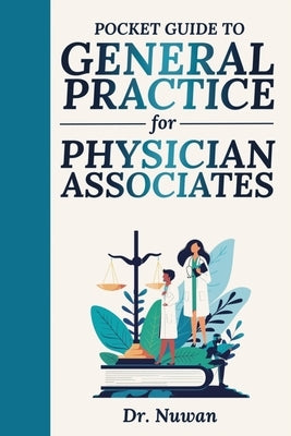 Pocket Guide to General Practice for Physician Associates by Siriwarnasinghe, Nuwan