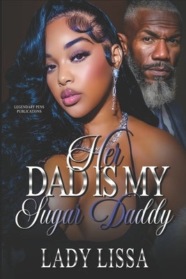 Her Dad Is My Sugar Daddy: Standalone by Lissa, Lady