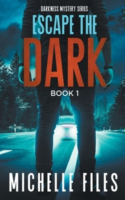 Escape the Dark by Files, Michelle